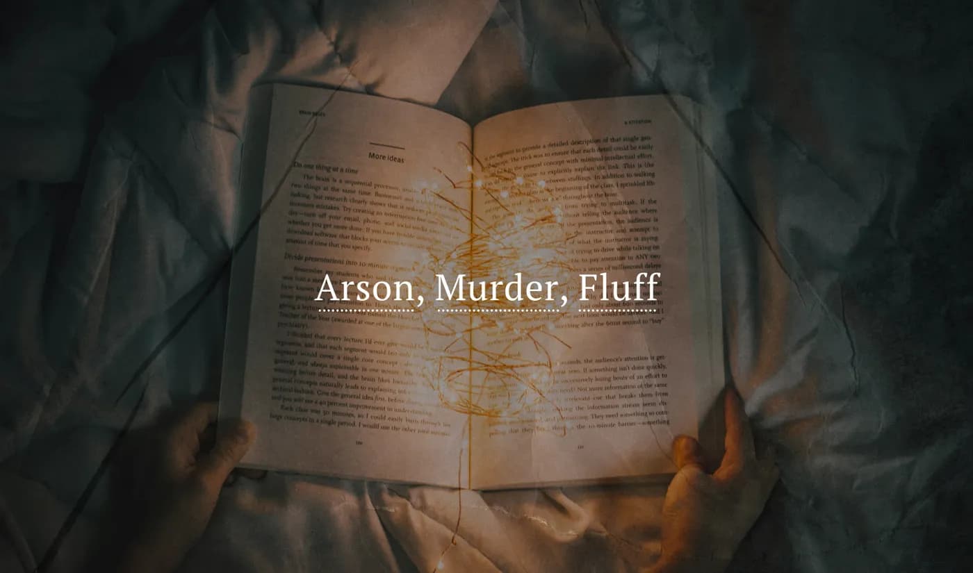 Arson, Murder, Fluff
