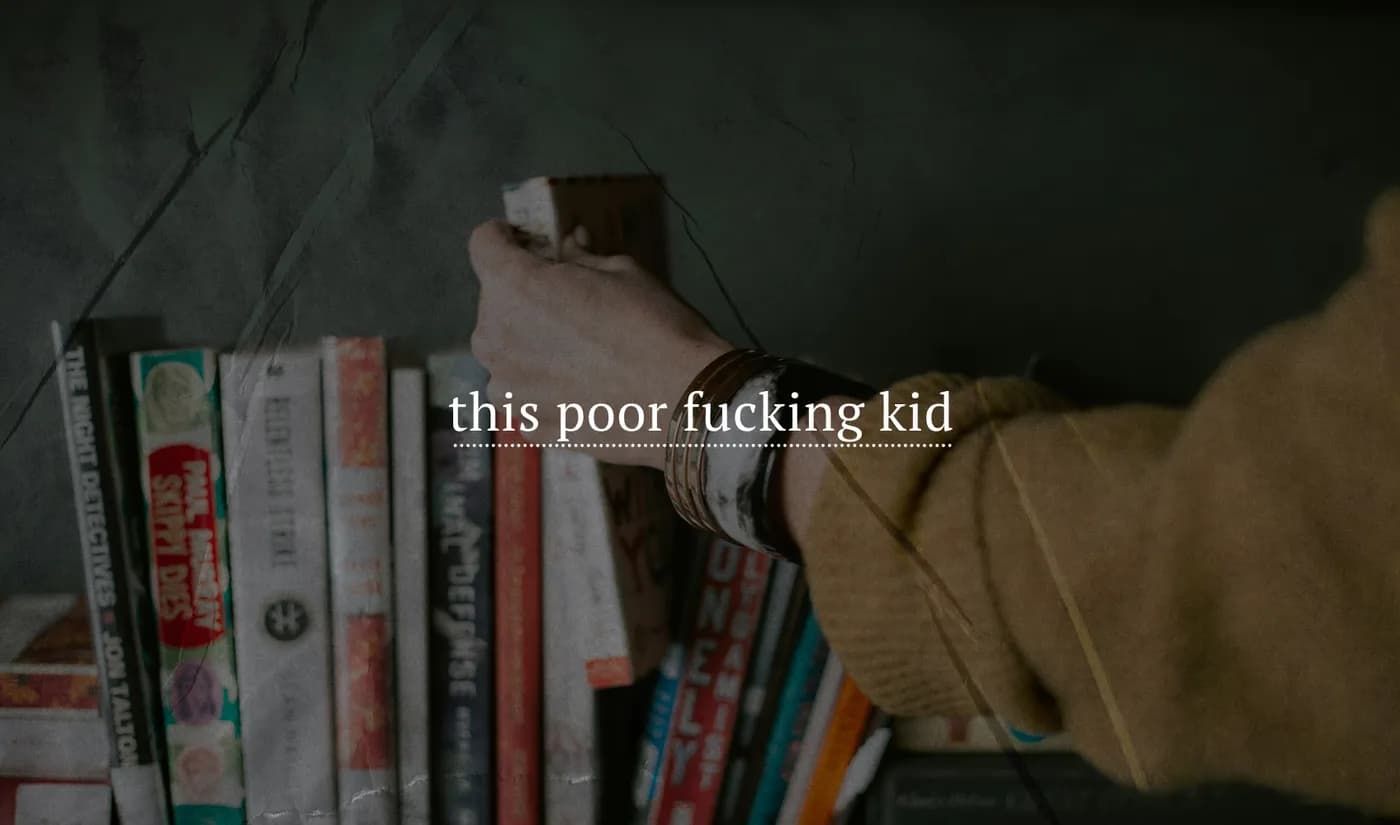 this poor fucking kid